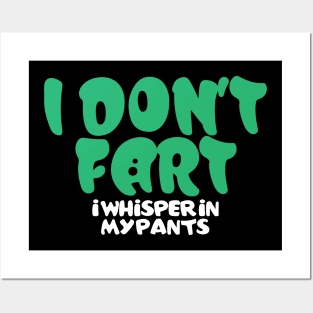 I Don't Fart. I Whisper In My Pants Posters and Art